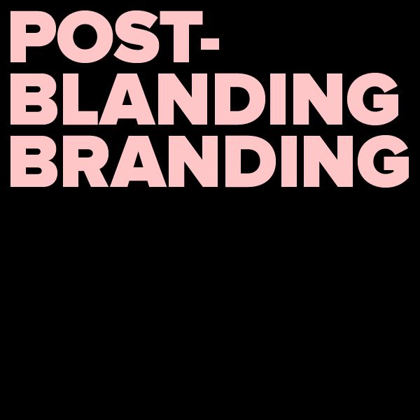Digital Roundtable: Post-Blanding Branding