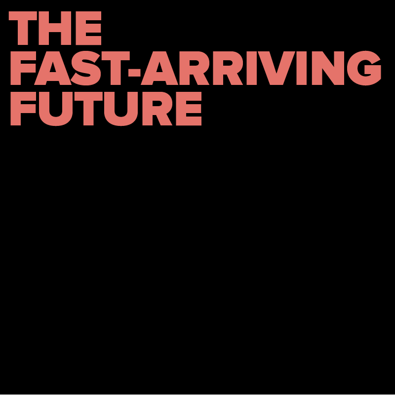 Digital Roundtable: The Fast-Arriving Future